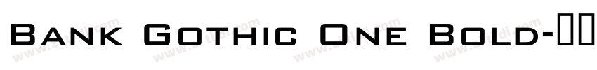 Bank Gothic One Bold字体转换 Bank Gothic One Bold字体转换